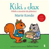 Kiki a Jax - Příběh o zázračné síle přátelství - Marie Kondo, Salina Yoon