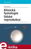 Klinická fyziologie lidské reprodukce - Pavel Trávník