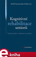 Kognitivní rehabilitace seniorů - Jaroslav Veteška, Michal Vostrý