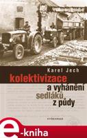Kolektivizace a vyhánění sedláků z půdy - Karel Jech