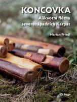 Koncovka. Alikvotní flétna severozápadních Karpat - Marian Friedl