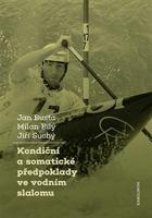 Kondiční a somatické předpoklady ve vodním slalomu - Jiří Suchý, Milan Bílý, Jan Busta