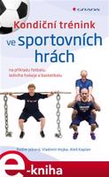 Kondiční trénink ve sportovních hrách - Radim Jebavý, Vladimír Hojka, Aleš Kaplan