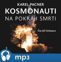 Kosmonauti na pokraji smrti, mp3 - Karel Pacner