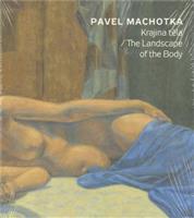 Krajina těla / The Landscape of the Body - Pavel Machotka