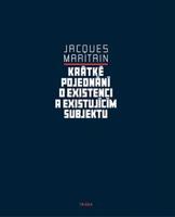 Krátké pojednání o existenci a existujícím subjektu - Jacques Maritain
