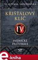 Křišťálový klíč IV. – Hejnické pastorále - Vlastimil Vondruška