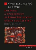 Kultura a společnost středověké Evropy očima současníků - Aron Jakovlevič Gurevič