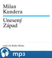 Kundera: Unesený Západ, mp3 - Milan Kundera