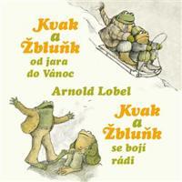 Kvak a Žbluňk od jara do Vánoc / Kvak a Žbluňk se bojí rádi - Arnold Lobel