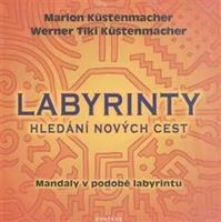 Labyrinty - Hledání nových cest - Marion Küstenmacher