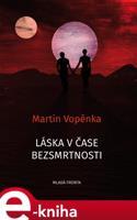 Láska v čase bezsmrtnosti - Martin Vopěnka