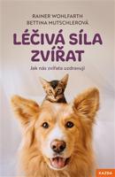 Léčivá síla zvířat - Bettina Mutschlerová, Rainer Wohlfarth