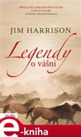 Legendy o vášni - Jim Harrison