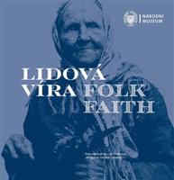 Lidová víra / Folk Faith - Helena Medřická, Jan Pohunek, Jiří Smlsal, Daniela Záveská