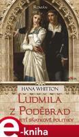 Ludmila z Poděbrad - Hana Whitton