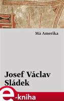 Má Amerika - Josef Václav Sládek