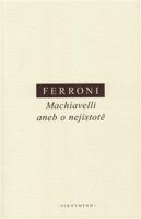 Machiavelli aneb o nejistotě - Giulio Ferroni