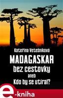 Madagaskar bez cestovky - Kateřina Vetešníková