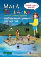 Malá Toulavka - Toulavá kamera pro děti - Iveta Toušlová, Martin Poláček, Josef Maršál