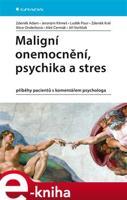 Maligní onemocnění, psychika a stres - Zdeněk Adam, kol.