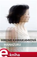 Manazuru - Hiromi Kawakamiová