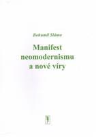 Manifest neomodernismu a nové víry - Bohumil Sláma