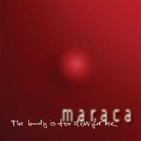 Maraca - The body is too slow for me CD