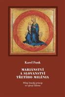 Mariánství a slovanství třetího milénia - Karel Funk