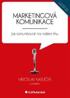 Marketingová komunikace - Miroslav Karlíček, kol.