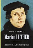 Martin Luther – Zde stojím a nemohu jinak - Roland H. Bainton