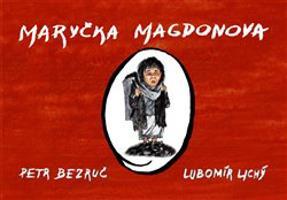 Maryčka Magdonova - Petr Bezruč, Lubomír Lichý