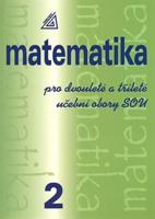 Matematika pro dvouleté a tříleté učební obory SOU 2 - Emil Calda, Emil Calda