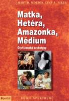 Matka, Hetéra, Amazonka, Médium - Mary D. Molton, Lucy A. Sikes