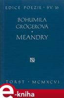 Meandry - Bohumila Grögerová