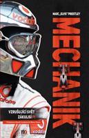 Mechanik - Vzrušující svět zákulisí F1 - Marc Elvis Priestley