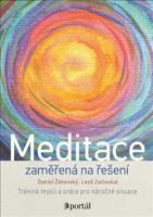 Meditace zaměřená na řešení - Daniel Žákovský, Leoš Zatloukal