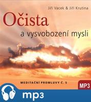 Meditační promluvy 5. - Očista a vysvobození mysli, mp3 - Jiří Vacek, Jiří Krutina