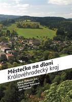 Městečka na dlani - Královéhradecký kraj - Vladimíra Paterová, Petra Machová, Jan Tluchoř