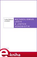 Metabolismus léčivých a jiných xenobiotik - Lenka Skálová, Iva Boušková
