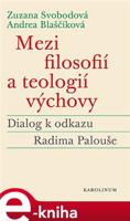 Mezi filosofií a teologií výchovy - Andrea Blaščíková, Zuzana Svobodová