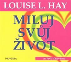 Miluj svůj život - Louise L. Hay