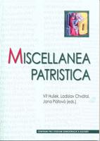 Miscellanea patristica - Jana Plátová, Vít Hušek, Ladislav Chvátal