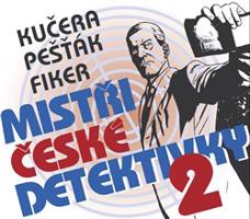 Mistři české detektivky 2 - Kamil Pešťák, Ilja Kučera, Eduard Fiker