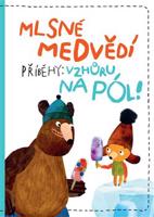 Mlsné medvědí příběhy: Vzhůru na pól - Tomáš Končinský