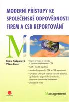 Moderní přístupy ke společenské odpovědnosti firem a CSR reportování - Klára Kašparová, Vilém Kunz