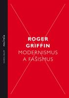 Modernismus a fašismus - Roger Griffin