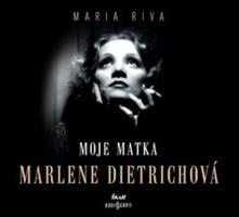 Moje matka Marlene Dietrichová - Maria Riva