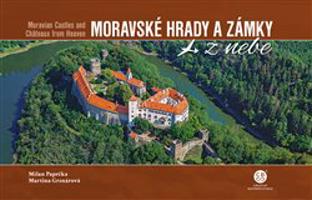Moravské hrady a zámky z nebe / Moravian Castles and Chateaux from Heaven - Milan Paprčka, Martina Grznárová