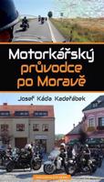 Motorkářský průvodce po Moravě - Josef Káďa Kadeřábek